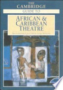 The Cambridge guide to African and Caribbean theatre /