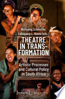 Theatre in transformation : artistic processes and cultural policy in South Africa /