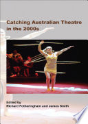 Catching Australian theatre in the 2000s /