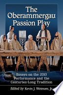 The Oberammergau passion play : essays on the 2010 performance and the centuries-long tradition /