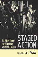 Staged action : six plays from the American workers' theatre /