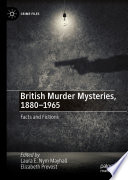 British Murder Mysteries, 1880-1965 : Facts and Fictions  /