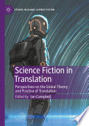 Science Fiction in Translation : Perspectives on the Global Theory and Practice of Translation  /