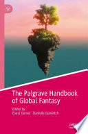 The Palgrave Handbook of Global Fantasy /