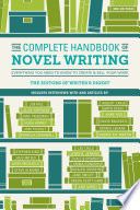 The complete handbook of novel writing : everything you need to know to create & sell your work /