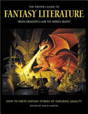 The writer's guide to fantasy literature : from dragon's lair to hero's quest : how to write fantasy stories of lasting value /