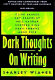 Dark thoughts, on writing : advice and commentary from fifty masters of fear and suspense /