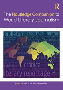 The Routledge companion to world literary journalism /