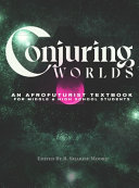 Conjuring worlds : an afrofuturist textbook for middle and high school students /