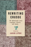 Rewriting Crusoe : the Robinsonade across languages, cultures, and media /