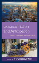 Science fiction and anticipation : utopias, dystopias and time travel /