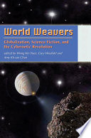 World weavers : globalization, science fiction, and the cybernetic revolution /