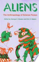 Aliens : the anthropology of science fiction /