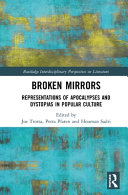 Broken mirrors : representations of apocalypses and dystopias in popular culture /