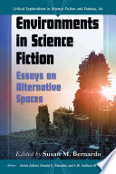 Environments in Science Fiction : Essays on Alternative Spaces /