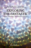 Exploring the fantastic : genre, ideology, and popular culture /
