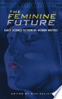 The feminine future : early science fiction by women writers /