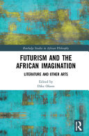 Futurism and the African imagination : literature and other arts /