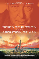 Science fiction and the Abolition of man : finding C. S. Lewis in sci-fi film and television /