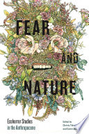 Fear and nature : ecohorror studies in the Anthropocene /