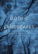 Gothic landscapes : changing eras, changing cultures, changing anxieties /