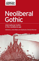 Neoliberal gothic : international gothic in the neoliberal age /