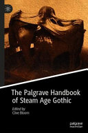 The Palgrave handbook of Steam Age Gothic /