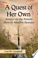 A quest of her own : essays on the female hero in modern fantasy /