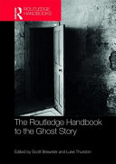 The Routledge handbook to the ghost story /