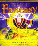 The ultimate encyclopedia of fantasy : the definitive illustrated guide /