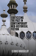 Exoticizing the past in contemporary neo-historical fiction /