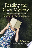 Reading the cozy mystery : critical essays on an underappreciated subgenre /