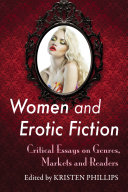 Women and erotic fiction : critical essays on genres, markets and readers /