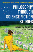 Philosophy through science fiction stories : exploring the boundaries of the possible /