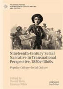 Nineteenth-century serial narrative in transnational perspective, 1830s-1860s : popular culture-serial culture /