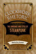 Clockwork rhetoric : the language and style of steampunk /