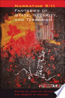 Narrating 9/11 : fantasies of state, security, and terrorism /