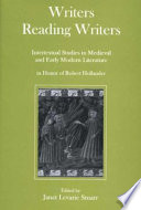 Writers reading writers : intertextual studies in medieval and early modern literature in honor of Robert Hollander /