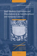 Early modern disputations and dissertations in an interdisciplinary and European context /