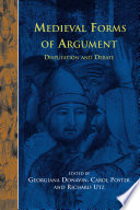 Medieval forms of argument : disputation and debate /