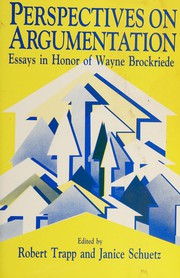 Perspectives on argumentation : essays in honor of Wayne Brockriede /