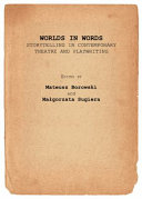 Worlds in words : storytelling in contemporary theatre and playwriting /