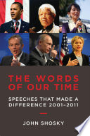 The words of our time : speeches that made a difference 2001-2011 /