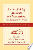 Letter-writing manuals and instruction from antiquity to the present : historical and bibliographic studies /