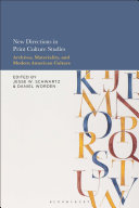 New directions in print culture studies : archives, materiality, and modern American culture /