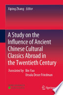 A Study on the Influence of Ancient Chinese Cultural Classics Abroad in the Twentieth Century /