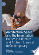 Architectural Space and the Imagination : Houses in Literature and Art from Classical to Contemporary /