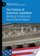 The Fictions of American Capitalism : Working Fictions and the Economic Novel  /