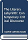 The Literary labyrinth : contemporary critical discourses /