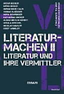 Literatur-machen. Literatur und ihre Vermittler /